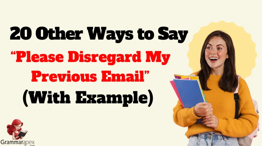 Other Ways to Say “Please Disregard My Previous Email”