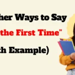 Other Ways to Say “For the First Time”