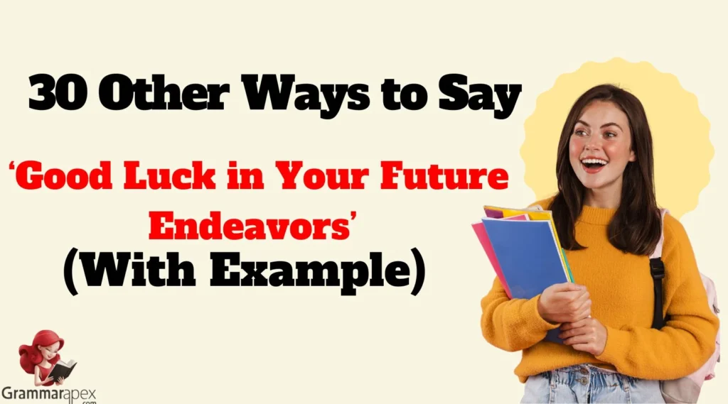 Other Ways to Say ‘Good Luck in Your Future Endeavors’