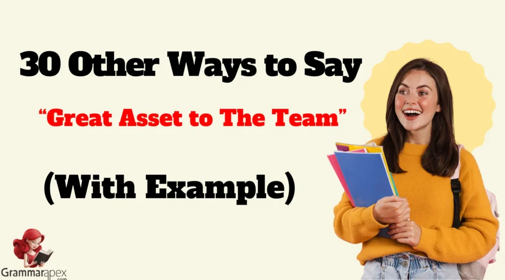 Other Ways to Say “Great Asset to The Team”