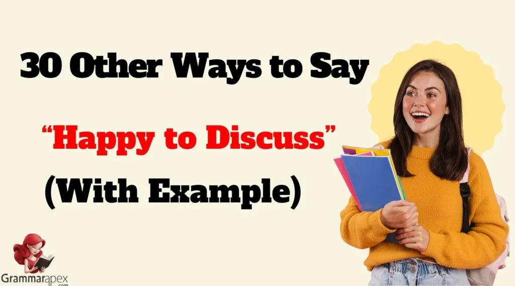 Other Ways to Say “Happy to Discuss”