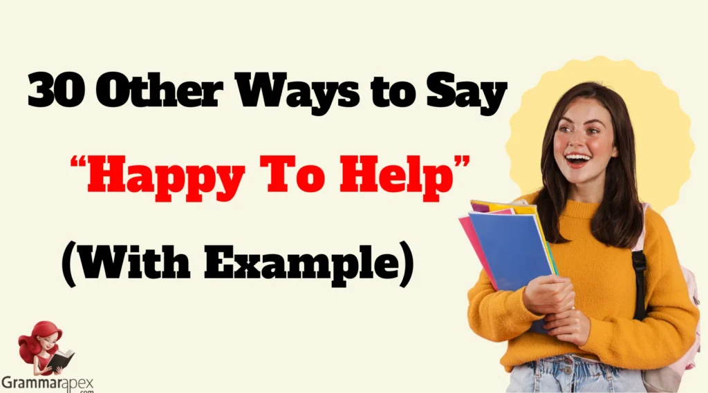 Other Ways to Say “Happy To Help”