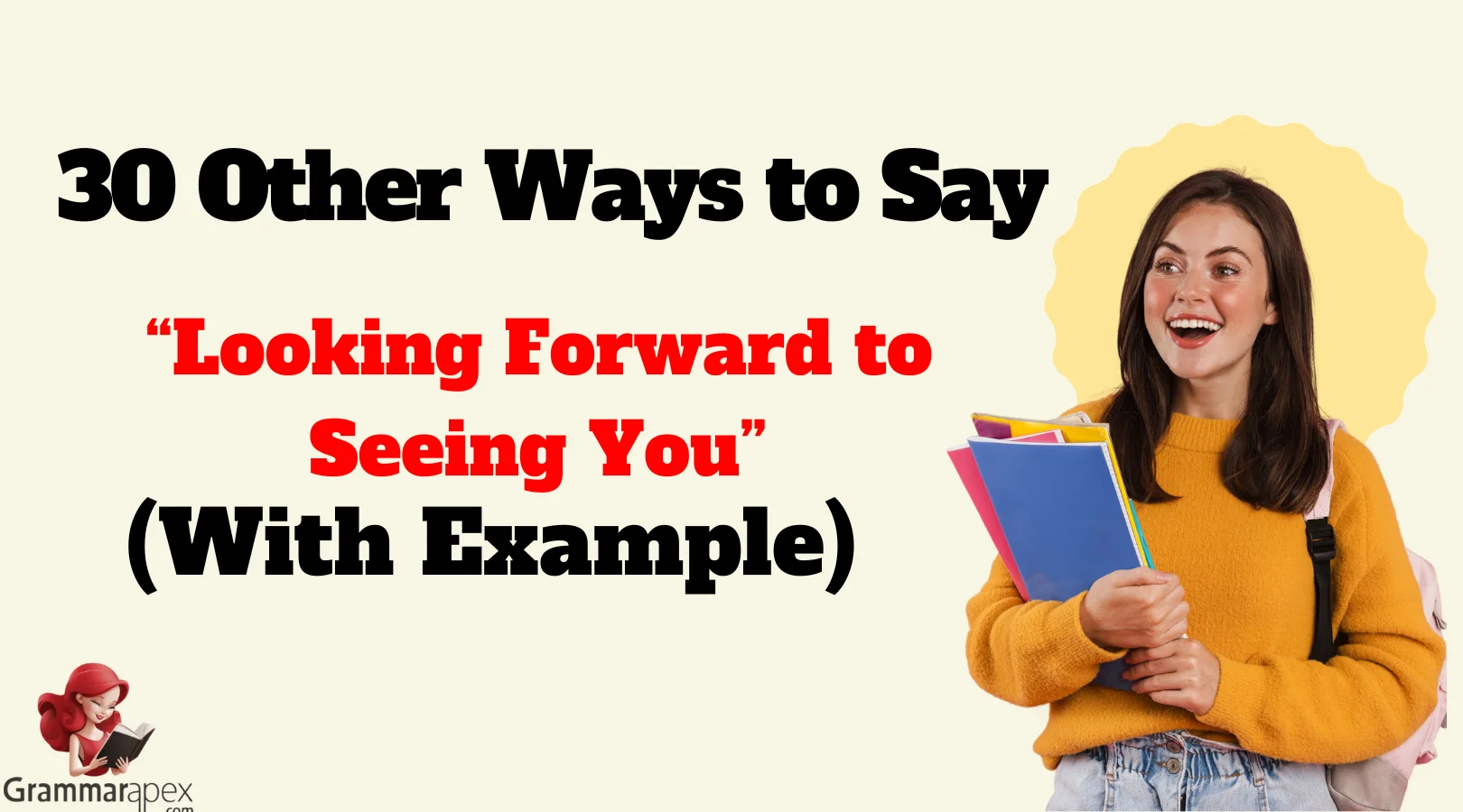 Other Ways to Say “Looking Forward to Seeing You”
