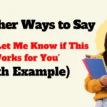 Other Ways to Say ‘Please Let Me Know if This Works for You’