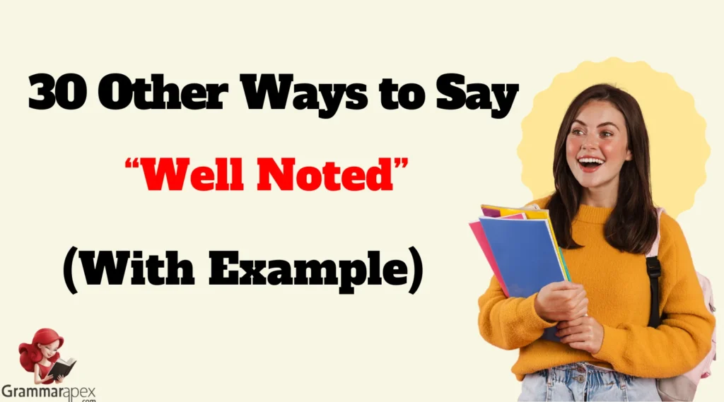 Other Ways to Say “Well Noted”