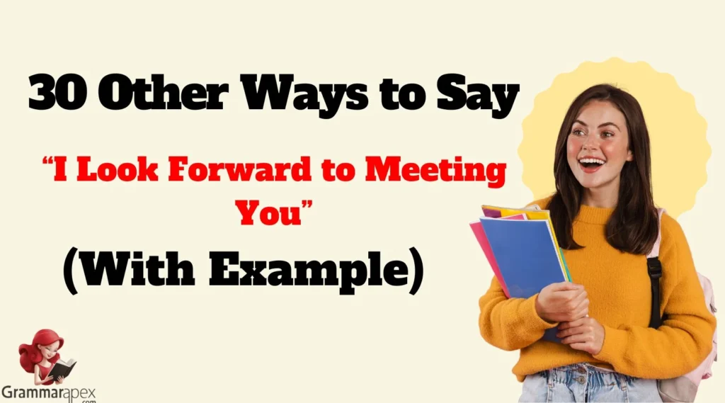 Other Ways to Say “I Look Forward to Meeting You”
