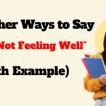 Other Ways to Say “I’m Not Feeling Well”