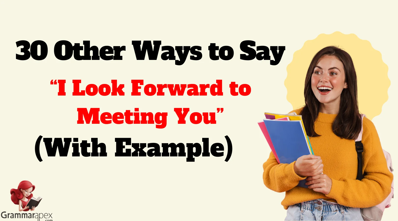30 Other Ways to Say “I Look Forward to Meeting You” (With Examples)