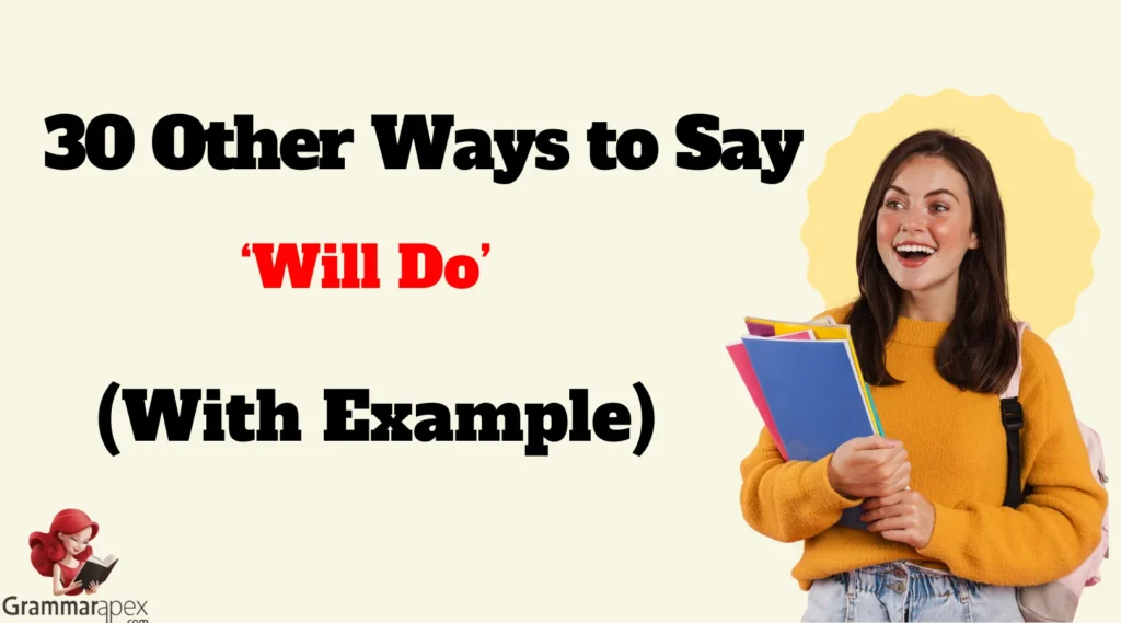 30 Other Ways to Say ‘Will Do’ (With Examples)