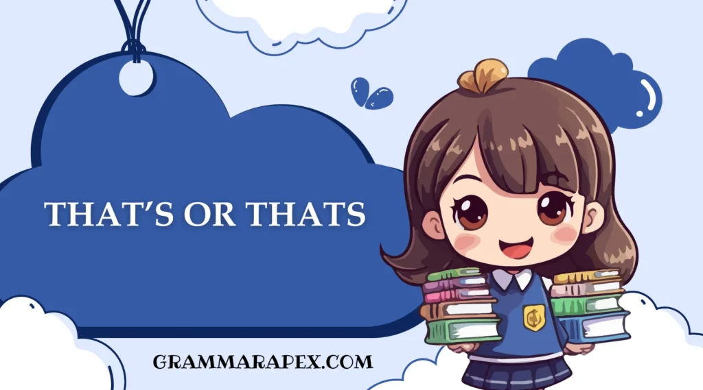 That’s or Thats – Which Is Correct? A Comprehensive Guide